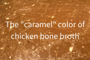 The -caramel- color of chicken bone broth